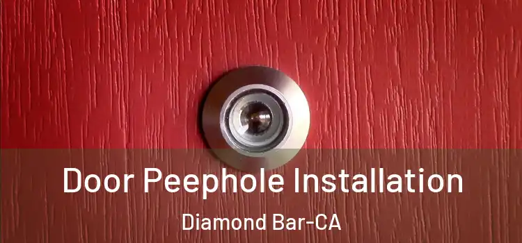 Door Peephole Installation Diamond Bar-CA
