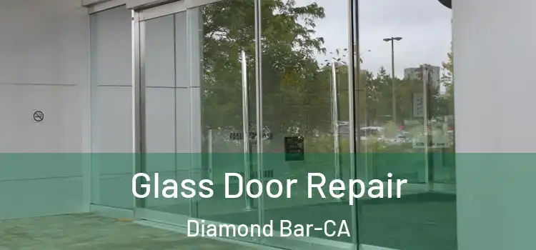 Glass Door Repair Diamond Bar-CA